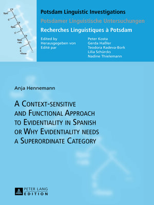 cover image of A Context-sensitive and Functional Approach to Evidentiality in Spanish or Why Evidentiality needs a Superordinate Category